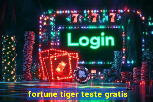 fortune tiger teste gratis